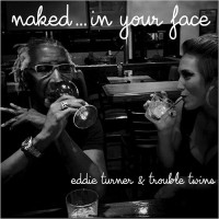 Purchase Eddie Turner & Trouble Twins - Naked... In Your Face