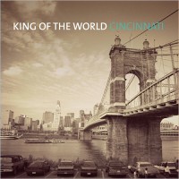 Purchase King Of The World - Cincinnati