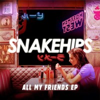 Purchase Snakehips - All My Friends (EP)