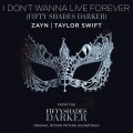 Buy Zayn & Taylor Swift - I Don’t Wanna Live Forever (Fifty Shades Darker) (CDS) Mp3 Download
