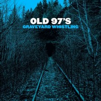 Purchase Old 97's - Graveyard Whistling