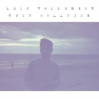 Purchase Leif Vollebekk - Twin Solitude