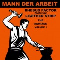 Buy Rhesus Factor - Mann Der Arbeit Vol. 1: The Remixes (Feat. Leaether Strip) Mp3 Download