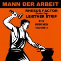 Buy Rhesus Factor - Mann Der Arbeit Vol. 2: The Remixes (Feat. Leaether Strip) Mp3 Download