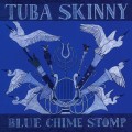 Buy Tuba Skinny - Blue Chime Stomp Mp3 Download
