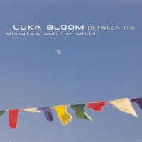 Purchase Luka Bloom - Between The Mountain And The Moon