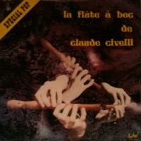 Purchase Claude Civelli - La Flûte À Bec De Claude Civelli / Spécial Pop (Vinyl)