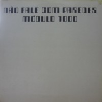 Purchase Modulo 1000 - Não Fale Com Paredes (Reissued 2004)