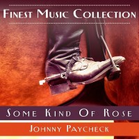 Purchase Johnny Paycheck - Finest Music Collection: Some Kind Of Rose