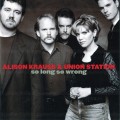 Buy Alison Krauss & Union Station - So Long So Wrong Mp3 Download