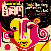 Purchase VA - The Sound Of Siam: Leftfield Luk Thung, Jazz And Molam From Thailand 1964-1975