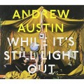 Buy Andrew Austin - While It's Still Light Out Mp3 Download