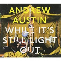 Purchase Andrew Austin - While It's Still Light Out