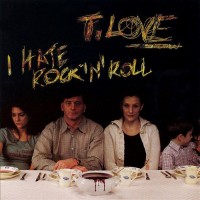 Purchase t.love - I Hate Rock'n'roll