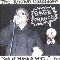 Purchase Sage Francis - The Known Unsoldier - Sick Of Waging War...
