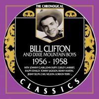 Purchase Bill Clifton - Chronological Classics: Bill Clifton & The Dixie Mountain Boys 1956-1958