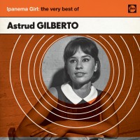Purchase Astrud Gilberto - Ipanema Girl: The Very Best Of Astrud Gilberto