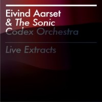 Purchase Eivind Aarset - Live Extracts (With The Sonic Codex Orchestra)