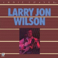 Purchase Larry Jon Wilson - Loose Change (Vinyl)