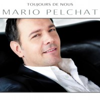 Purchase Mario Pelchat - Toujours De Nous