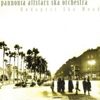 Purchase Pannonia Allstars Ska Orchestra - Budapest Ska Mood