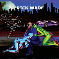 Purchase Rick Wade - Neverending Reflections