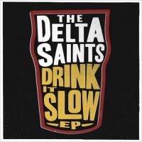 Purchase The Delta Saints - Drink It Slow (EP)