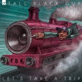 Buy Tall Black Guy - Let's Take A Trip Mp3 Download