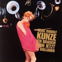 Purchase Heinz Rudolf Kunze - Ich Brauch Dich Jetzt - 13 Balladen