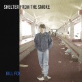 Buy Bill Fox - Shelter From The Smoke Mp3 Download