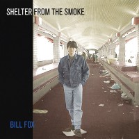 Purchase Bill Fox - Shelter From The Smoke