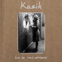 Purchase Kazik - Los Się Musi Odmienić