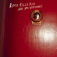 Purchase Rock Kills Kid - Are You Nervous?
