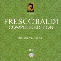 Purchase Girolamo Frescobaldi - Complete Edition: Arie Musicali - Book 1 (By Modo Antiquo & Bettina Hoffman) CD10