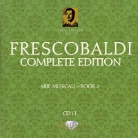 Purchase Girolamo Frescobaldi - Complete Edition: Arie Musicali - Book 2 (By Modo Antiquo & Bettina Hoffman) CD11