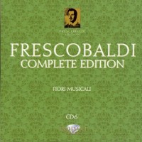 Purchase Girolamo Frescobaldi - Complete Edition: Fiori Musicali (By Roberto Loreggian & Fabiano Ruin) CD6