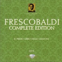 Purchase Girolamo Frescobaldi - Complete Edition: Il Primo Libro Delle Canzoni (By Roberto Loreggian) CD3