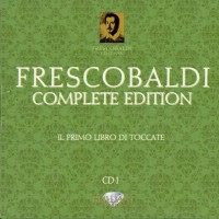 Purchase Girolamo Frescobaldi - Complete Edition: Il Primo Libro Di Toccate (By Roberto Loreggian) CD1