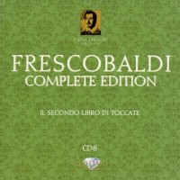 Purchase Girolamo Frescobaldi - Complete Edition: Secondo Libro Di Toccate (By Roberto Loreggian & Fabiano Ruin) CD8