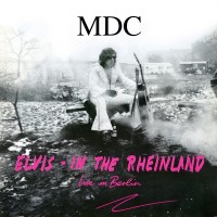 Purchase MDC - Elvis - In The Rheinland (Live In Berlin) (Vinyl)