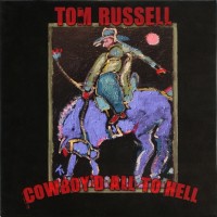 Purchase Tom Russell - Cowboy'd All To Hell