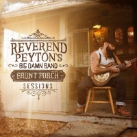 Purchase The Reverend Peyton's Big Damn Band - Front Porch Sessions