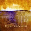 Buy Dr. Toast - Gravity Is Quiet Mp3 Download
