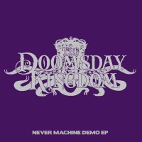 Purchase The Doomsday Kingdom - Never Machine Demo (EP)