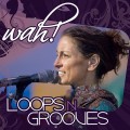 Buy Wah! - Loops N Grooves Mp3 Download