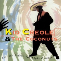 Purchase Kid Creole & The Coconuts - Kiss Me Before The Light Changes