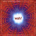 Buy Wah! - Love Holding Love Mp3 Download