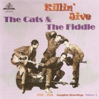 Purchase The Cats & The Fiddle - Killin Jive Complete Recordings Vol. 1 (1939-1940)