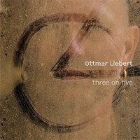 Purchase Ottmar Liebert - Three-Oh-Five