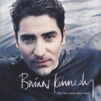 Purchase Brian Kennedy - Now That I Know What I Want
